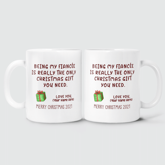 Being My Fiancée Is Really The Only Christmas Gift You Need Mug