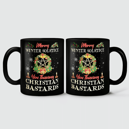 Merry Winter Solstice You Thieving Christian Bastards Mug
